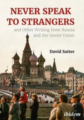 Satter |  Never Speak to Strangers and other writing from Russia and the Soviet Union | Buch |  Sack Fachmedien