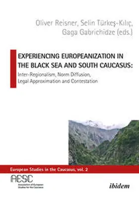 Reisner / Türkes-Kiliç / Türkes-Kiliç |  Experiencing Europeanization in the Black Sea and South Caucasus | Buch |  Sack Fachmedien