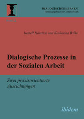 Harstick / Wilke / Muth |  Dialogische Prozesse in der Sozialen Arbeit | Buch |  Sack Fachmedien