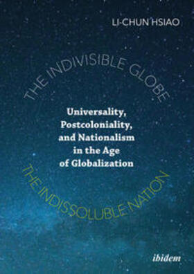 Hsiao |  The Indivisible Globe, the Indissoluble Nation | Buch |  Sack Fachmedien