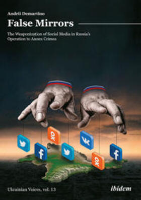 Demartino / Umland |  False Mirrors: The Weaponization of Social Media in Russia¿s Operation to Annex Crimea | Buch |  Sack Fachmedien