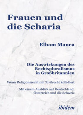 Manea |  Frauen und die Scharia: Die Auswirkungen des Rechtspluralismus in Großbritannien | Buch |  Sack Fachmedien