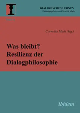 Muth / Malla Mirza / Goedecke |  Was bleibt? Resilienz der Dialogphilosophie | Buch |  Sack Fachmedien