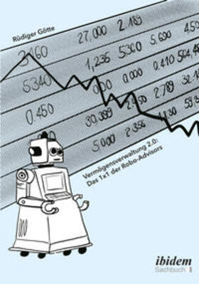 Götte |  Vermögensverwaltung 2.0: Das 1x1 der Robo-Advisors | Buch |  Sack Fachmedien