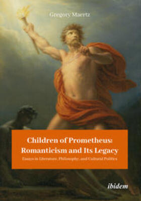 Maertz |  Children of Prometheus: Romanticism and Its Legacy | Buch |  Sack Fachmedien