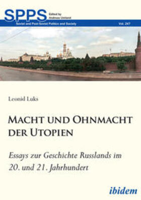 Luks |  Macht und Ohnmacht der Utopien: Essays zur Geschichte Russlands im 20. und 21. Jahrhundert | Buch |  Sack Fachmedien