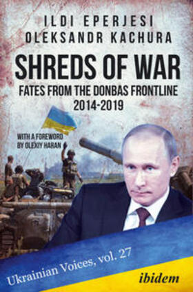 Eperjesi / Kachura / Umland |  Shreds of War: Fates from the Donbas Frontline 2014-2019 | Buch |  Sack Fachmedien