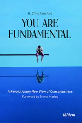 Ransford |  You Are Fundamental: A Revolutionary New View of Consciousness | Buch |  Sack Fachmedien