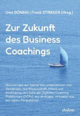 Strikker / Böning / Schneeweis |  Zur Zukunft des Business Coachings | Buch |  Sack Fachmedien