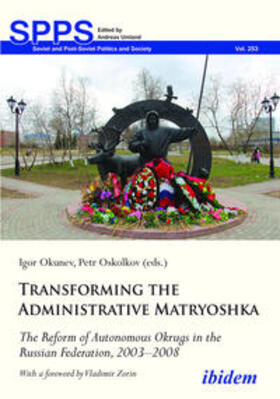 Okunev / Oskolkov / Umland |  Transforming the Administrative Matryoshka: The Reform of Autonomous Okrugs in the Russian Federation, 2003¿2008 | Buch |  Sack Fachmedien