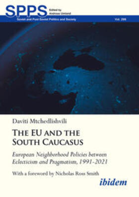 Mtchedlishvili / Umland |  The EU and the South Caucasus: European Neighborhood Policies between Eclecticism and Pragmatism, 1991-2021 | Buch |  Sack Fachmedien