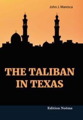Maresca |  The Taliban in Texas | Buch |  Sack Fachmedien