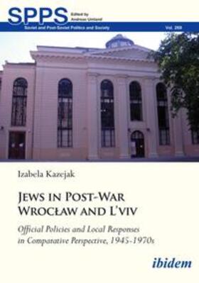 Kazejak / Umland |  Jews in Post-War Wroc¿aw and L'vivOfficial Policies and Local Responses in Comparative Perspective, 1945-1970s | Buch |  Sack Fachmedien