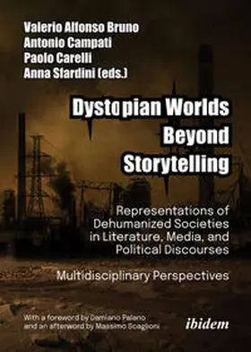 Bruno / Campati / Sfardini |  Dystopian Worlds Beyond Storytelling - Representations of Dehumanized Societies in Literature, Media, and Political Discourses: Multidisciplinary Perspectives | Buch |  Sack Fachmedien