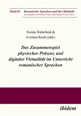 Koch / Haberland / Frings |  Das Zusammenspiel physischer Präsenz und digitaler Virtualität im Unterricht romanischer Sprachen | Buch |  Sack Fachmedien