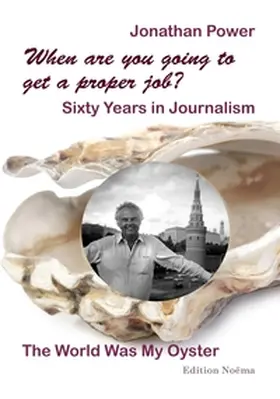 Power |  When are you going to get a proper job? Sixty Years in Journalism | Buch |  Sack Fachmedien