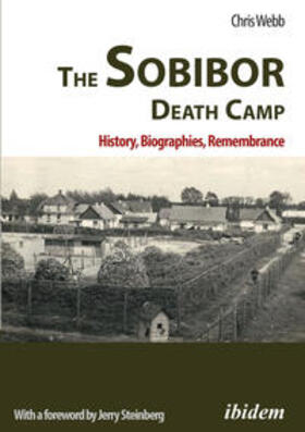 Webb |  The Sobibor Death Camp: History, Biographies, Remembrance | Buch |  Sack Fachmedien