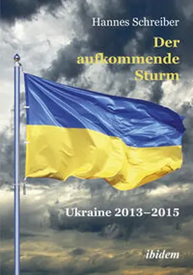 Schreiber |  Der aufkommende Sturm: Ukraine 2013¿2015 | Buch |  Sack Fachmedien