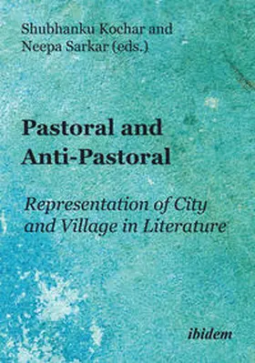 Kochar / Sarkar |  Pastoral and Anti-Pastoral: Representation of City and Village in Literature | Buch |  Sack Fachmedien