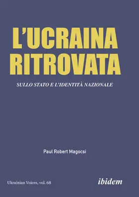 Magocsi |  L'Ucraina Ritrovata: Sullo Stato e l'Identità Nazionale | Buch |  Sack Fachmedien