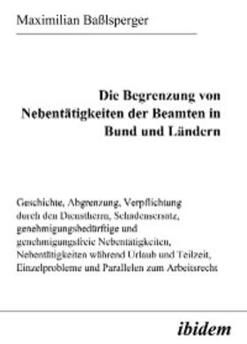 Baßlsperger |  Die Begrenzung von Nebentätigkeiten der Beamten in Bund und Ländern | eBook | Sack Fachmedien