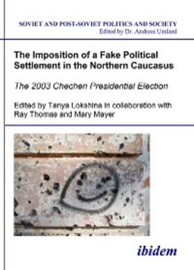 Lokshina / Thomas / Mayer |  The Imposition of a Fake Political Settlement in the Northern Caucasus | eBook | Sack Fachmedien