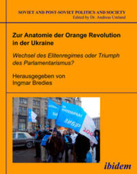 Bredies |  Zur Anatomie der Orange Revolution in der Ukraine: Wechsel des Elitenregimes oder Triumph des Parlamentarismus? | eBook | Sack Fachmedien