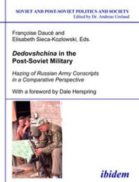 Daucé / Sieca-Kozlowski |  Dedovshchina in the Post-Soviet Military. Hazing of Russian Army Conscripts in a Comparative Perspective | eBook | Sack Fachmedien