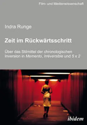 Runge |  Zeit im Rückwärtsschritt. Über das Stilmittel der chronologischen Inversion in MEMENTO, IRRÉVERSIBLE und 5 X 2 | eBook | Sack Fachmedien