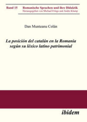 Munteanu Colán |  La posición del catalán en la Romania según su léxico latino patrimonial | eBook | Sack Fachmedien