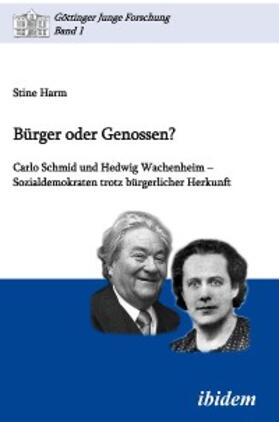 Harm |  Bürger oder Genossen? Carlo Schmid und Hedwig Wachenheim - Sozialdemokraten trotz bürgerlicher Herkunft | eBook | Sack Fachmedien