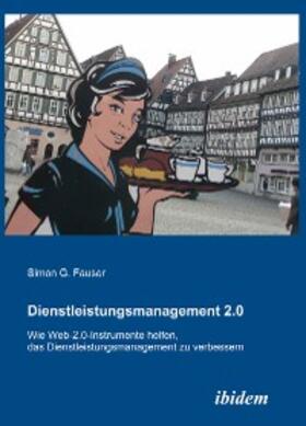 Fauser |  Dienstleistungsmanagement 2.0 | eBook | Sack Fachmedien