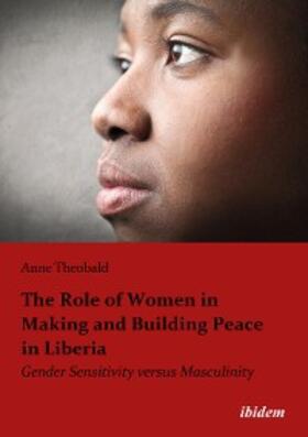 Theobald |  The Role of Women in Making and Building Peace in Liberia | eBook | Sack Fachmedien