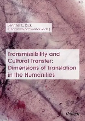 K. Dick / Schwerter |  Transmissibility and Cultural Transfer: Dimensions of Translation in the Humanities | eBook | Sack Fachmedien