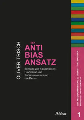 Trisch |  Der Anti-Bias-Ansatz. Beiträge zur theoretischen Fundierung und Professionalisierung der Praxis | eBook | Sack Fachmedien