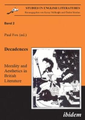 Fox |  Decadences - Morality and Aesthetics in British Literature | eBook | Sack Fachmedien