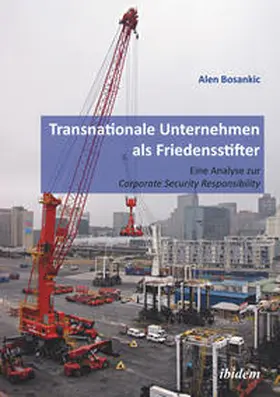 Bosankic |  Transnationale Unternehmen als Friedensstifter: Eine Analyse zur Coporate Security Responsibility | eBook | Sack Fachmedien