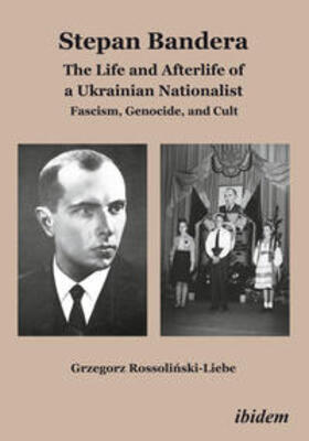 Rossolinski |  Stephan Bandera: The Life and Afterlife of a Ukrainian Fascist | eBook | Sack Fachmedien