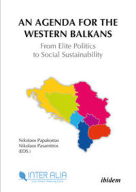 Papakostas / Pasamitros |  An Agenda for Western Balkans: From Elite Politics to Social Sustainability | eBook | Sack Fachmedien