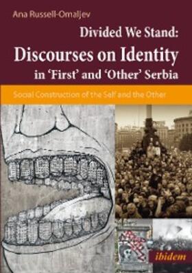 Omaljev |  Divided We Stand: Discourses on Identity in ‘First’ and ‘Other’ Serbia | eBook | Sack Fachmedien