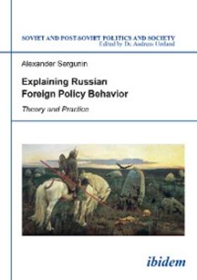 Sergunin |  Explaining Russian Foreign Policy Behavior | eBook | Sack Fachmedien