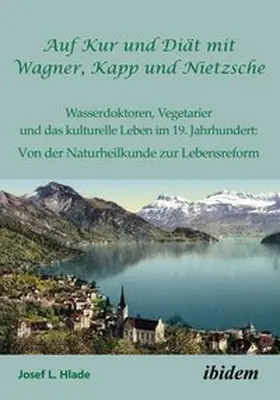 L. Hlade |  Auf Kur und Diät mit Wagner, Kapp und Nietzsche | eBook | Sack Fachmedien