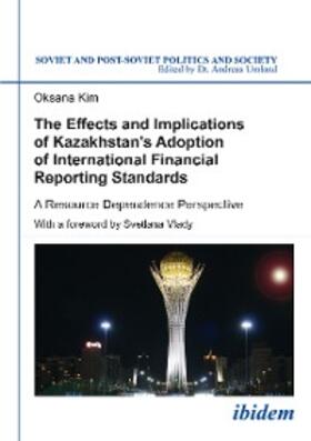 Kim |  The Effects and Implications of Kazakhstan’s Adoption of International Financial Reporting Standards | eBook | Sack Fachmedien