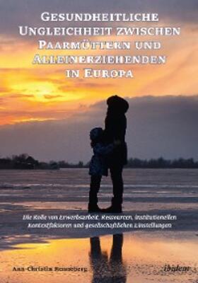 Renneberg |  Gesundheitliche Ungleichheit zwischen Paarmüttern und Alleinerziehenden in Europa | eBook | Sack Fachmedien
