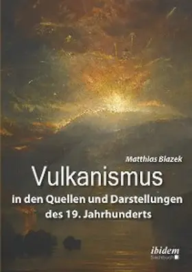 Blazek |  Vulkanismus in den Quellen und Darstellungen des 19. Jahrhunderts | eBook | Sack Fachmedien