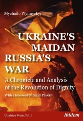 Wynnyckyj |  Ukraine's Maidan, Russia's War | eBook | Sack Fachmedien