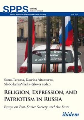 Turoma / Aitamurto / Vladiv-Glover |  Religion, Expression, and Patriotism in Russia | eBook | Sack Fachmedien
