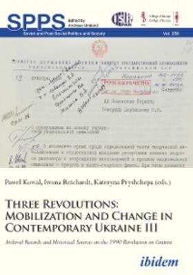 Kowal / Reichardt / Pryshchepa |  Three Revolutions: Mobilization and Change in Contemprary Ukraine III | eBook | Sack Fachmedien