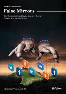 Demartino |  False Mirrors: The Weaponization of Social Media in Russia’s Operation to Annex Crimea | eBook | Sack Fachmedien