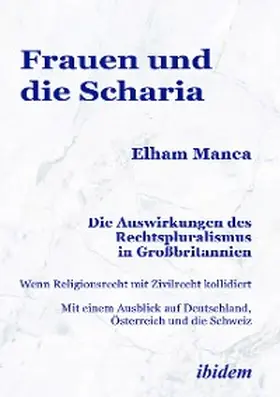 Manea |  Frauen und die Scharia: Die Auswirkungen des Rechtspluralismus in Großbritannien | eBook | Sack Fachmedien